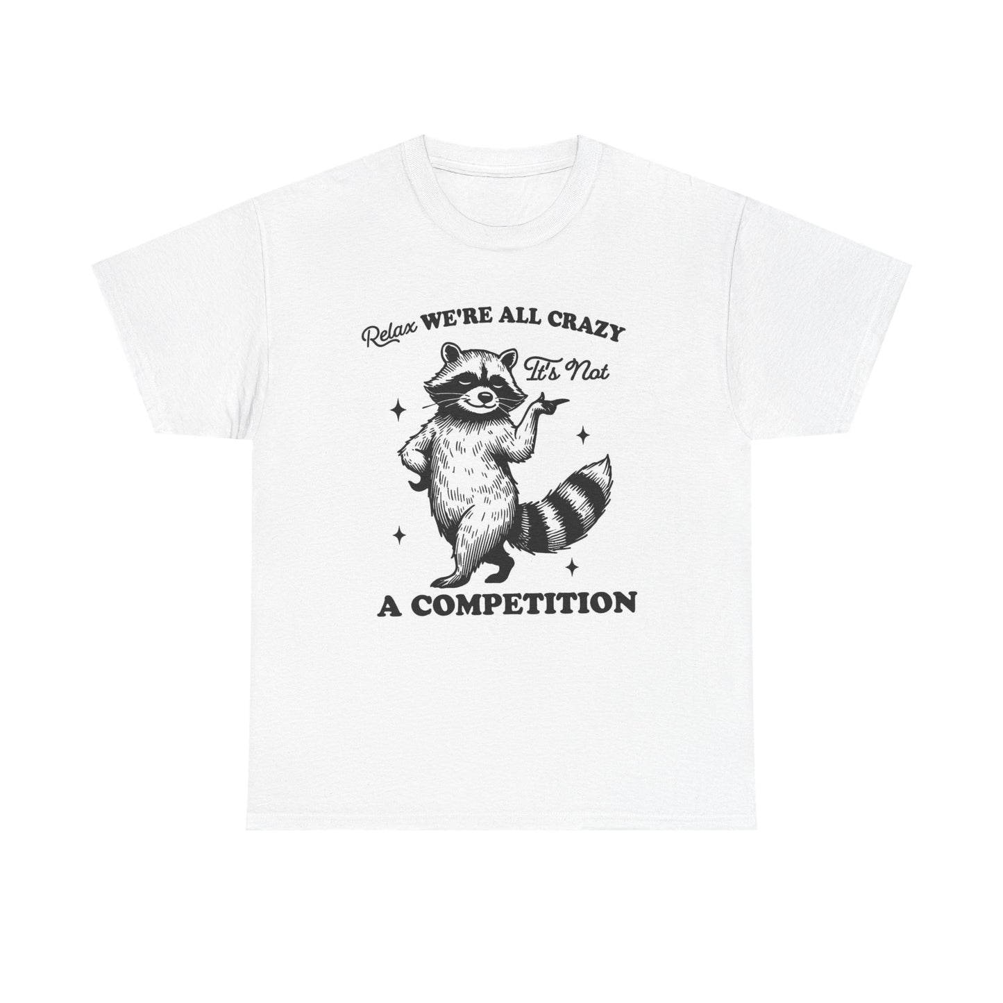Relax We're All Crazy Funny Graphic T Shirt Unisex Heavy Cotton Tee