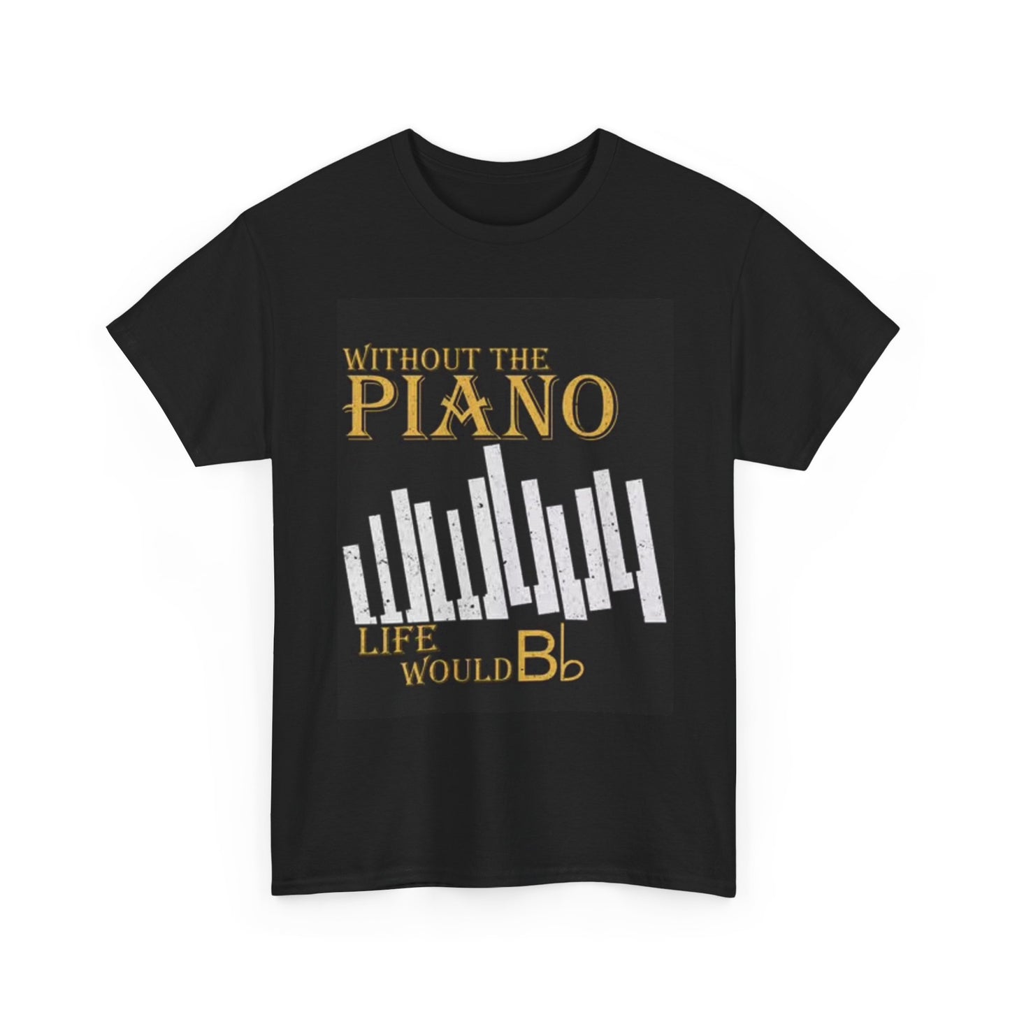 Without The Piano Graphic T Shirt Funny Graphic Unisex Heavy Cotton Tee