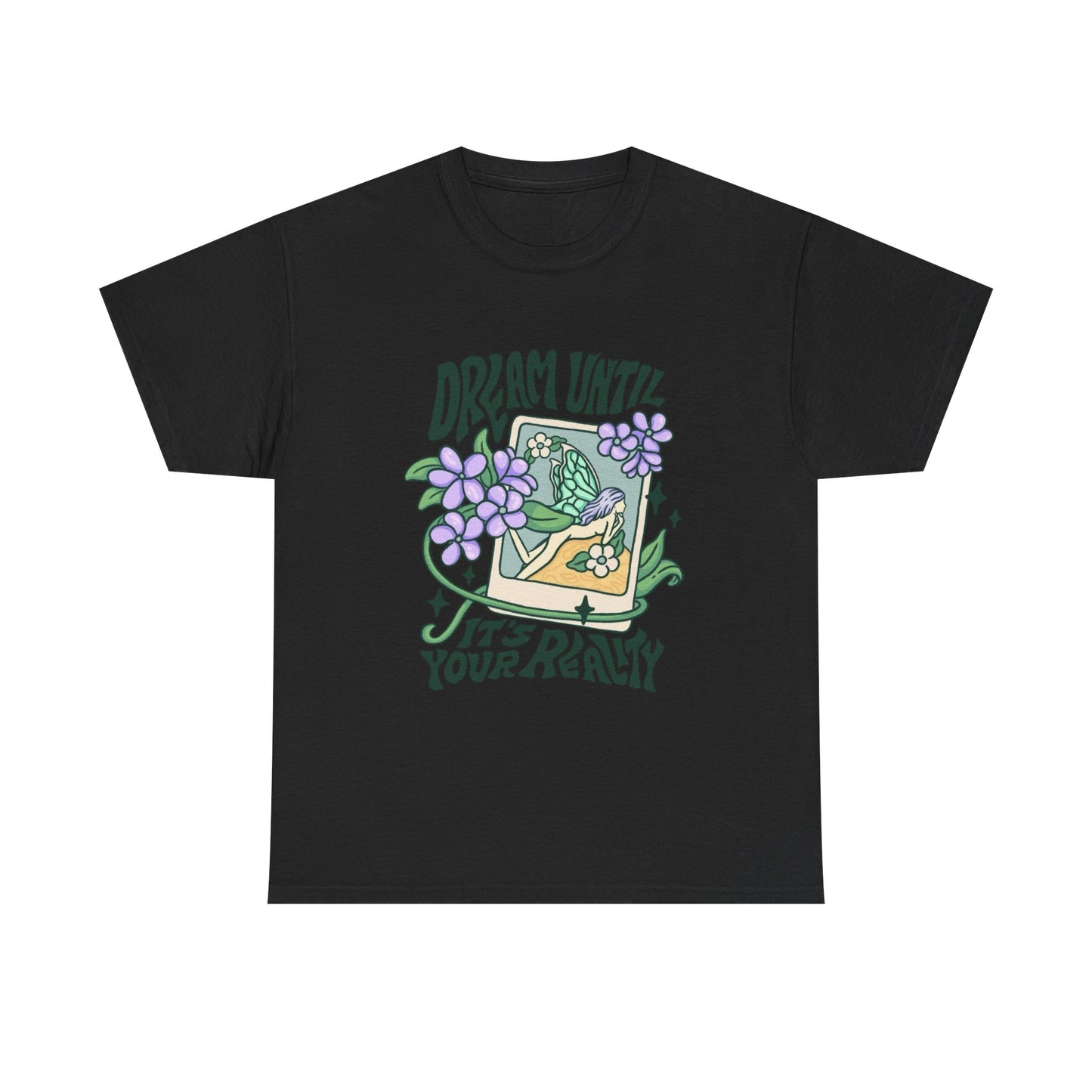 Dream Until Its Your Reality Graphic T Shirt Unisex Heavy Cotton Tee