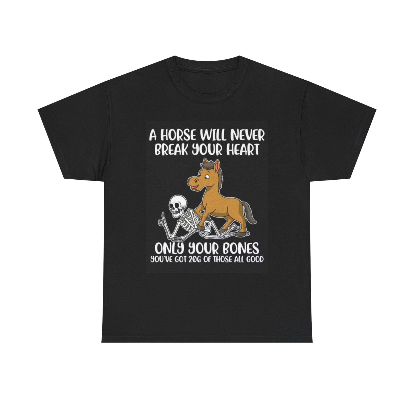 Horse Wont Break My Heart T Shirt Funny Jokes Cartoon Unisex Heavy Cotton Tee