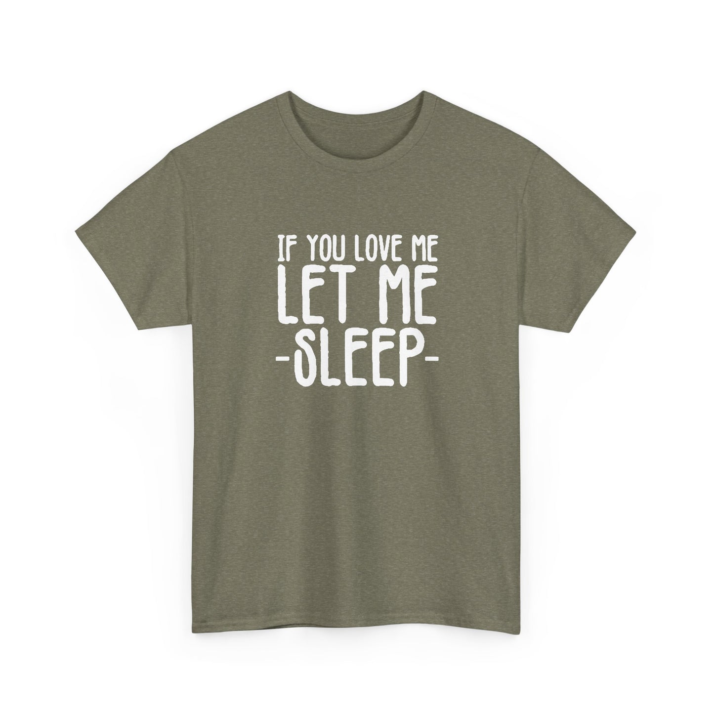 Let Me Sleep Funny T Shirt Love Jokes Unisex Heavy Cotton Tee