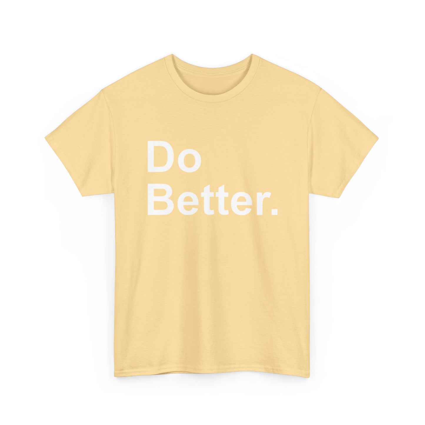 Do Better Graphic T Shirt Motivation GYM Hard Work Unisex Heavy Cotton Tee
