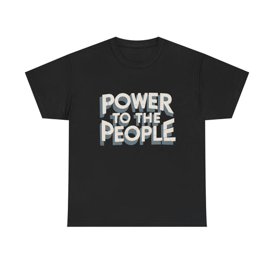 Power To The People Graphic T Shirt NEW GIFT Unisex Heavy Cotton