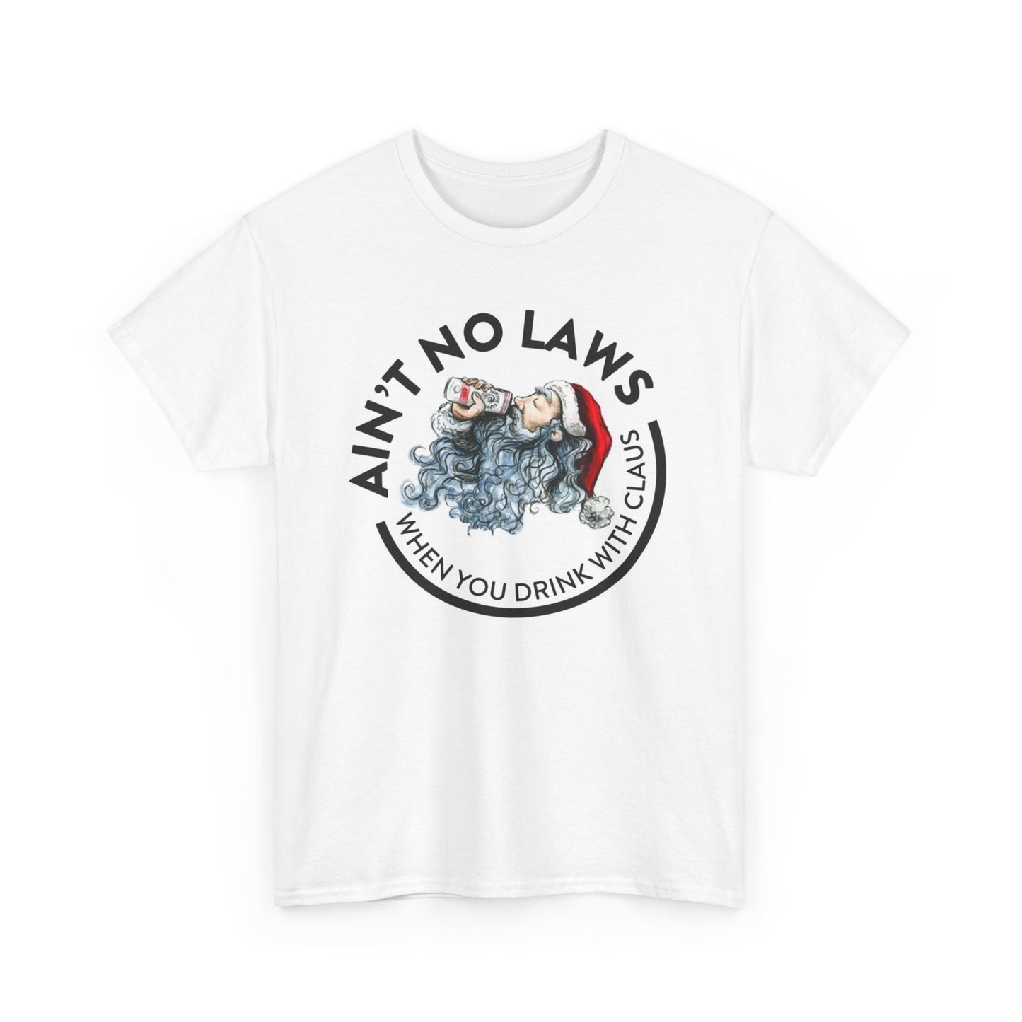 Ain't No Laws Drinking With The Claus Graphic T Shirt Funny Santa Heavy Cotton