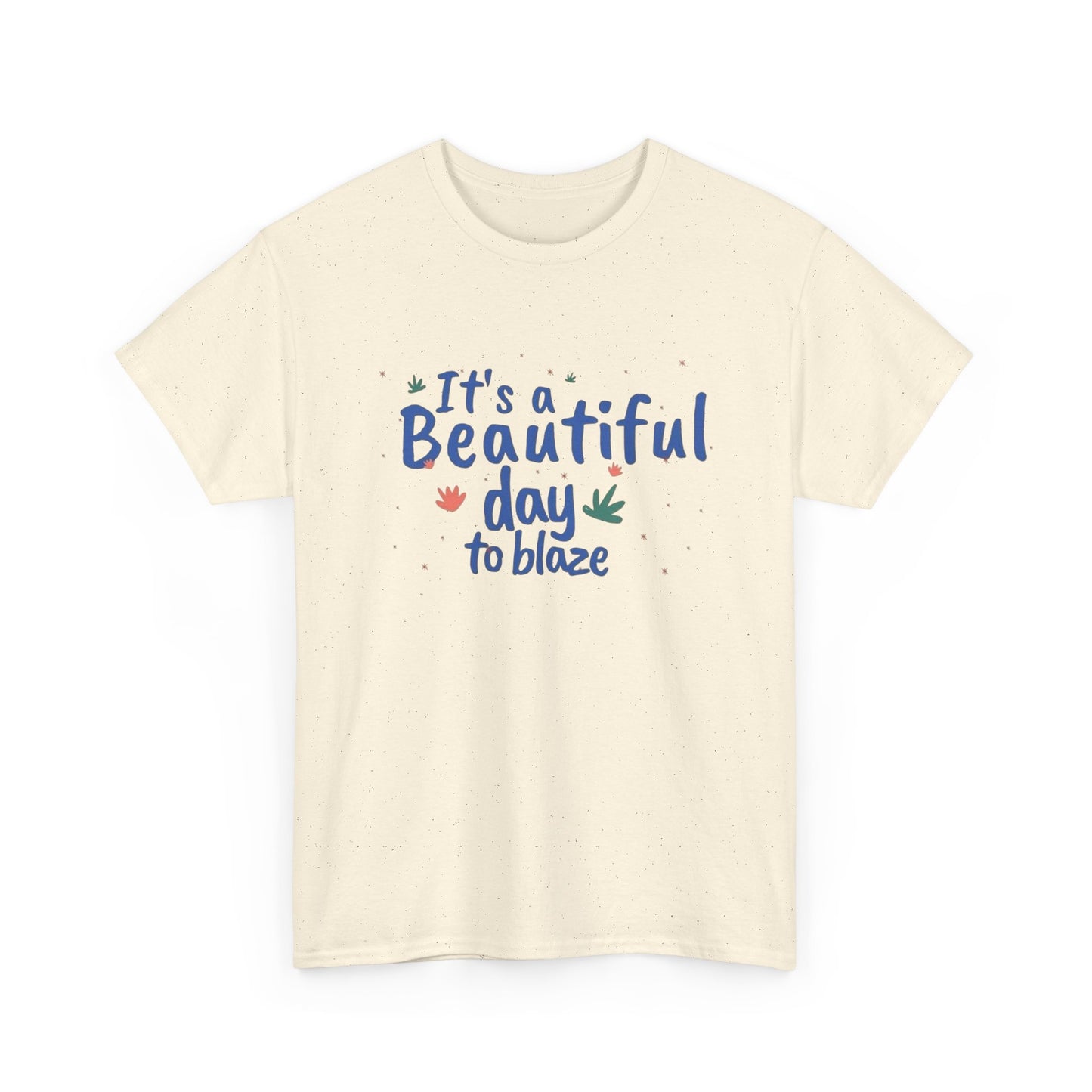 Its A Beautiful Day To Blaze Graphic T Shirt NEW ADULT Tee