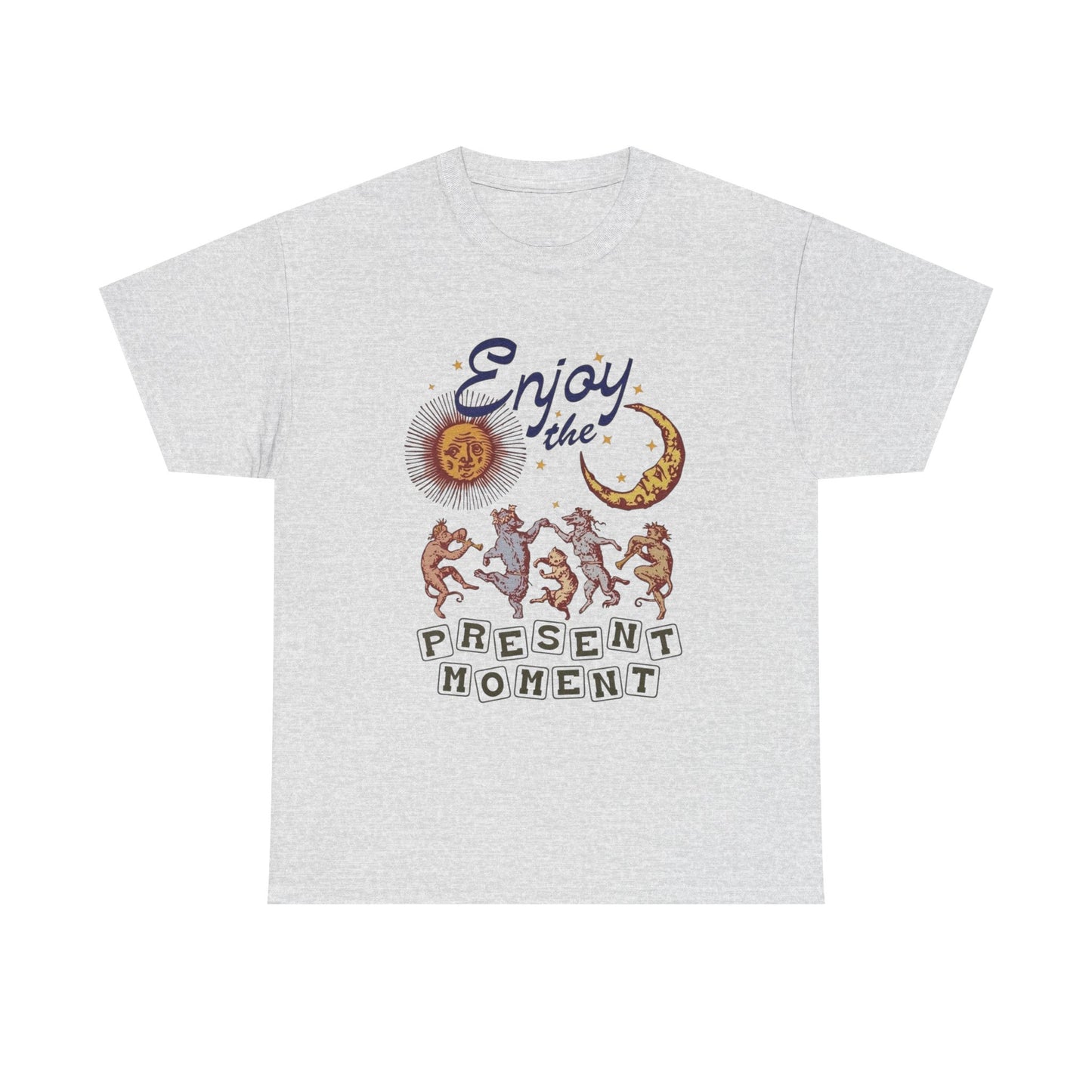Enjoy The Present Moment Graphic T Shirt NEW Adult Regular Heavy Cotton Tee
