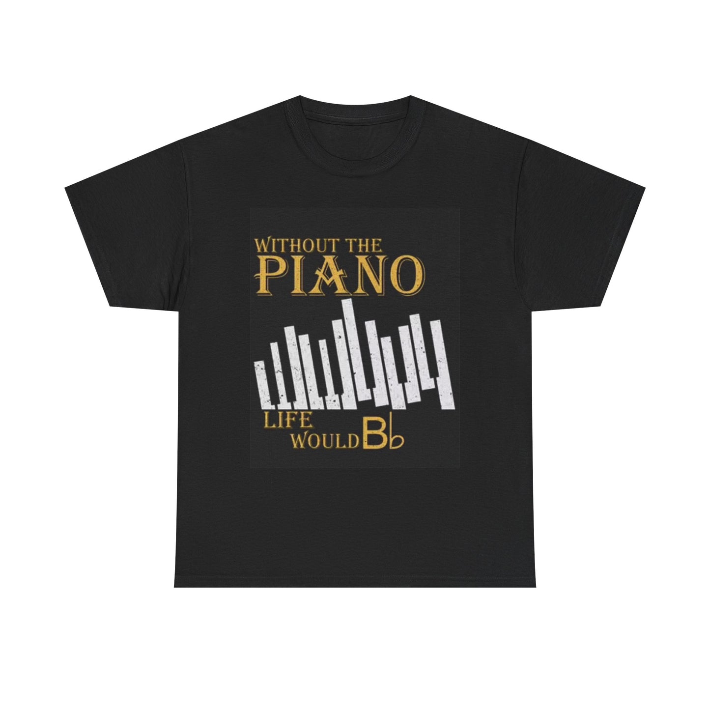 Without The Piano Graphic T Shirt Funny Graphic Unisex Heavy Cotton Tee