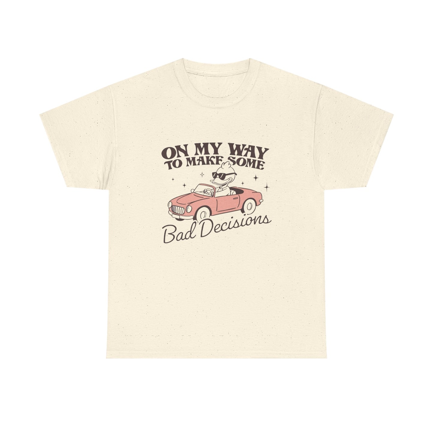 Making Bad Decisions Funny Graphic T Shirt Unisex Heavy Cotton Tee Gift