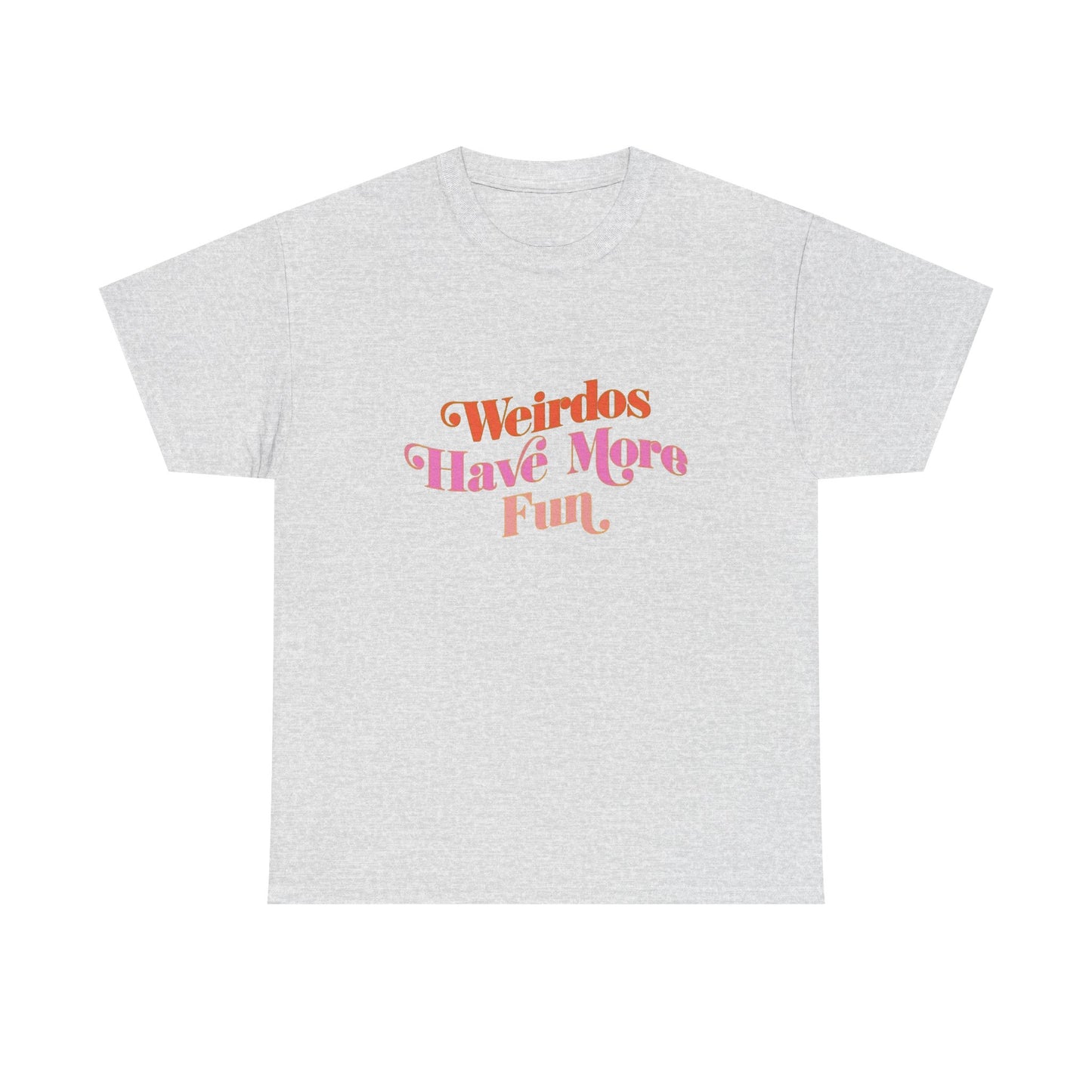 Weirdos Have More Fun Graphic T Shirt NEW Unisex Heavy Cotton Tee