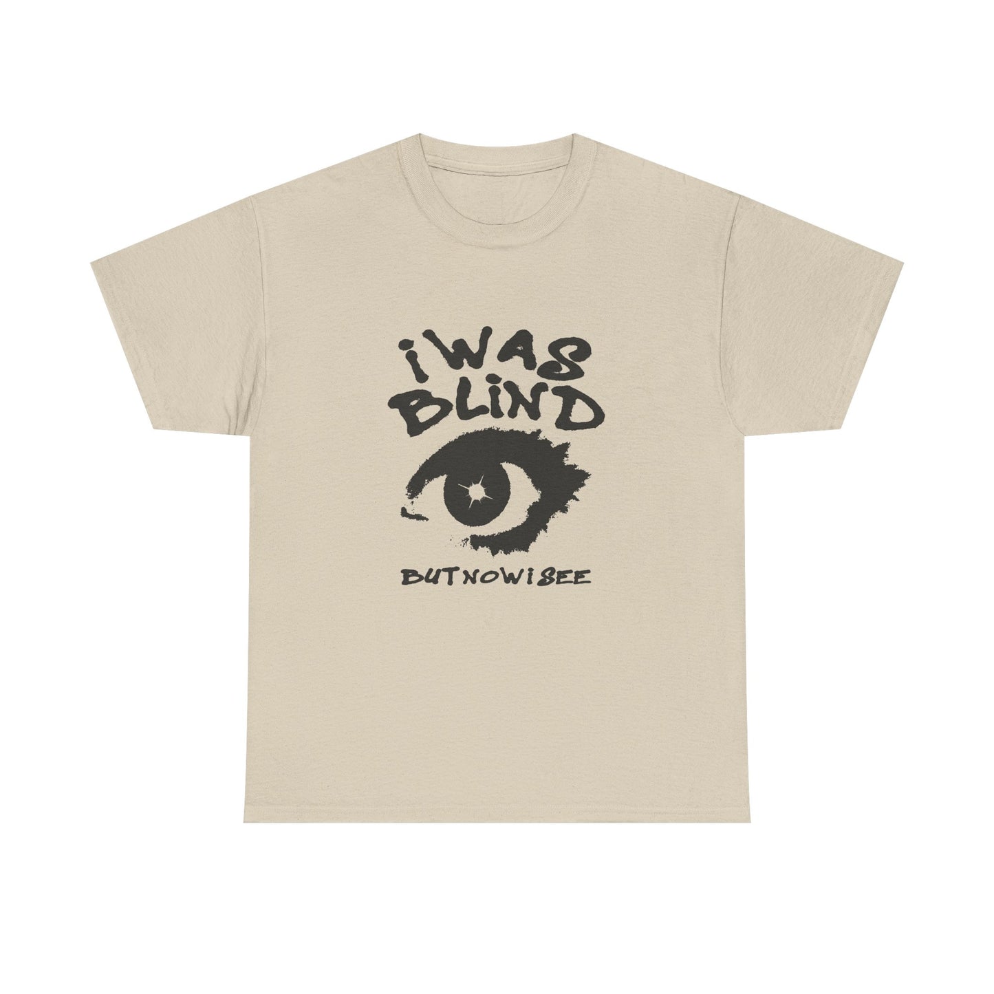 I Was Blind But Now I See Graphic T Shirt Unisex Heavy Cotton Tee