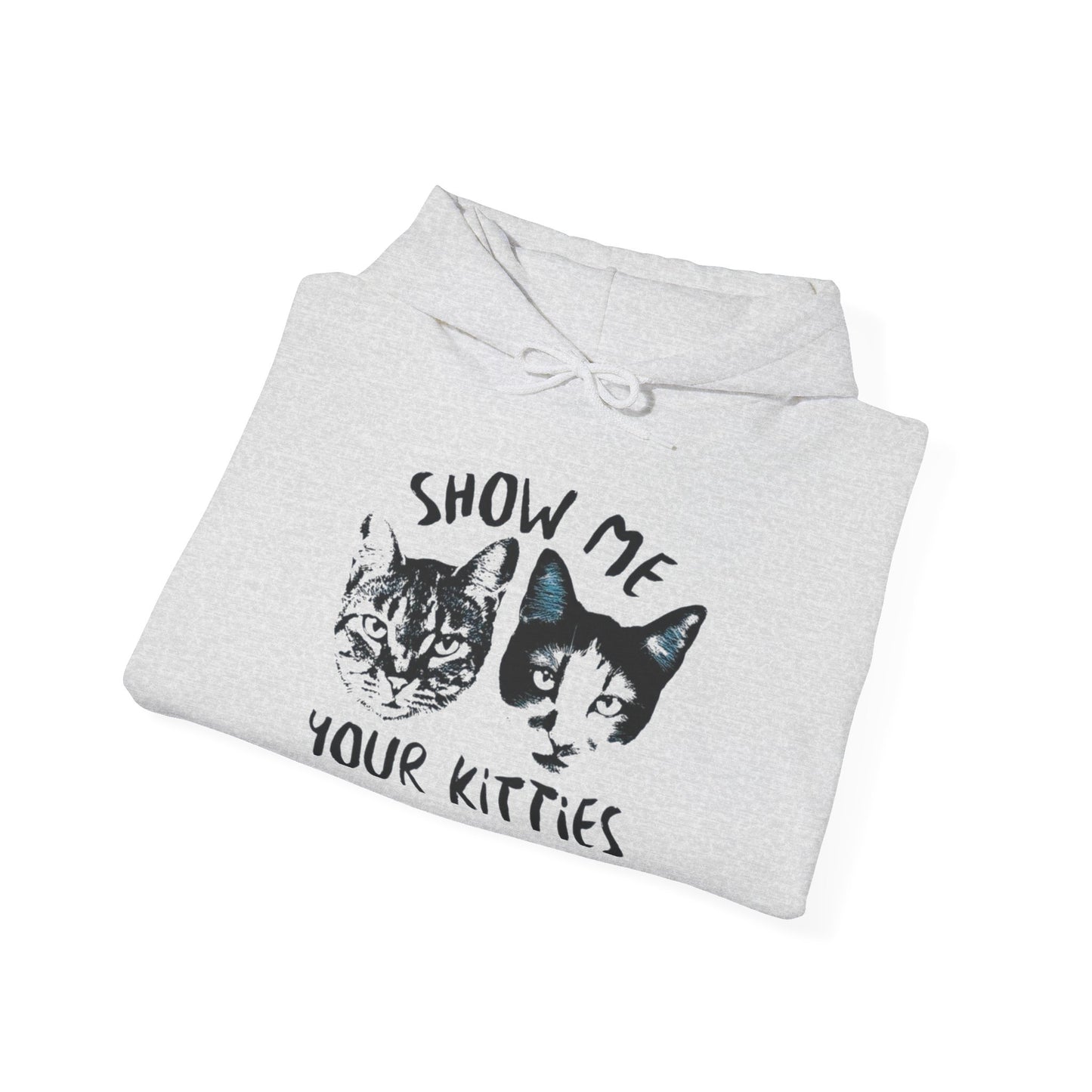 Show Me Your Kitties Funny Graphic Hoodie Unisex Heavy Blend™ Hooded Sweatshirt