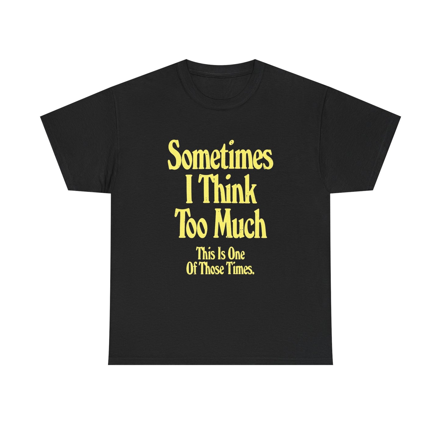 Sometimes I Overthink Jokes Graphic T Shirt Unisex Heavy Cotton Tee Gift