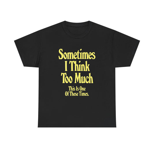 Sometimes I Overthink Jokes Graphic T Shirt Unisex Heavy Cotton Tee Gift