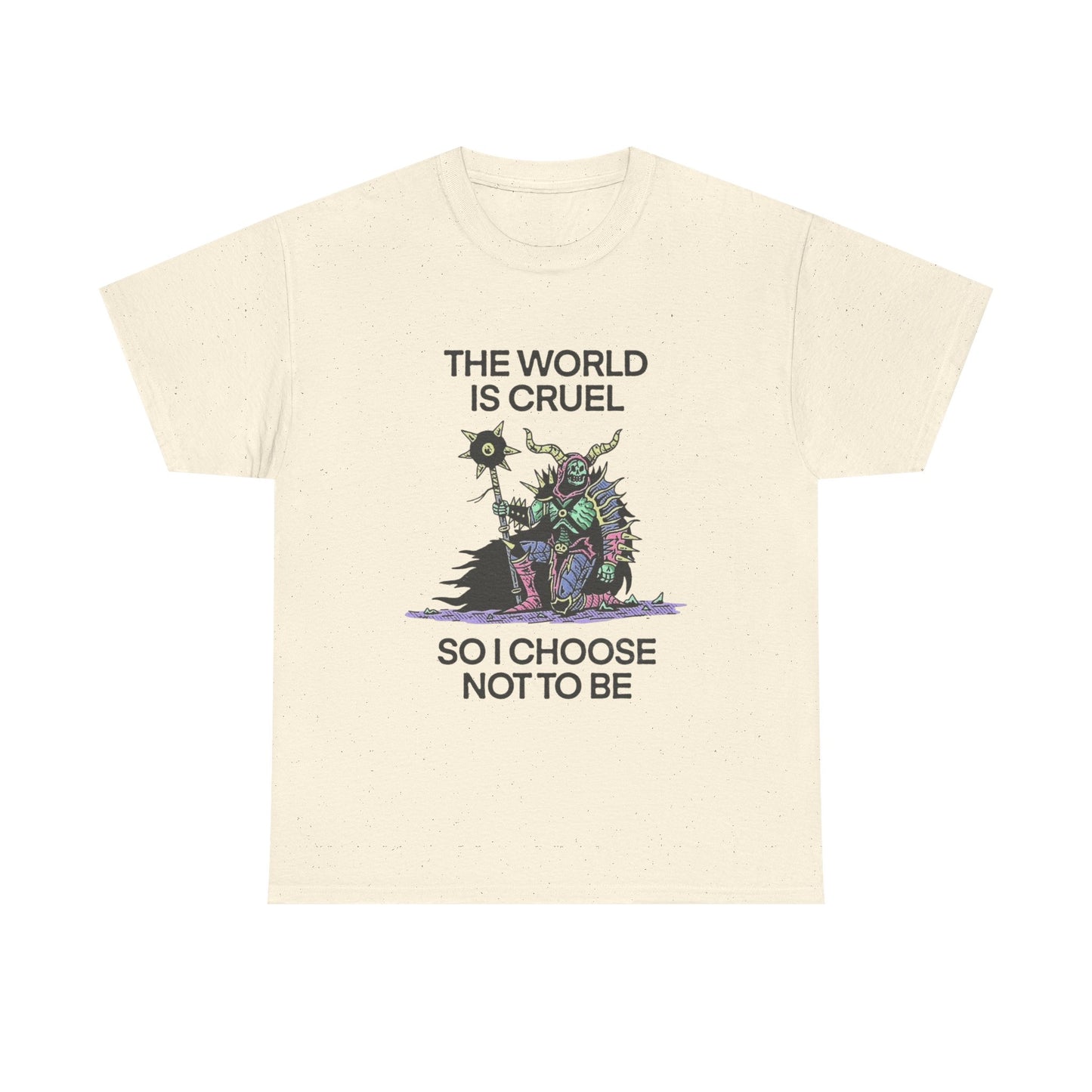 The World Is Cruel So I Choose Not To Be Graphic T Shirt NEW ADULT TEE VINTAGE