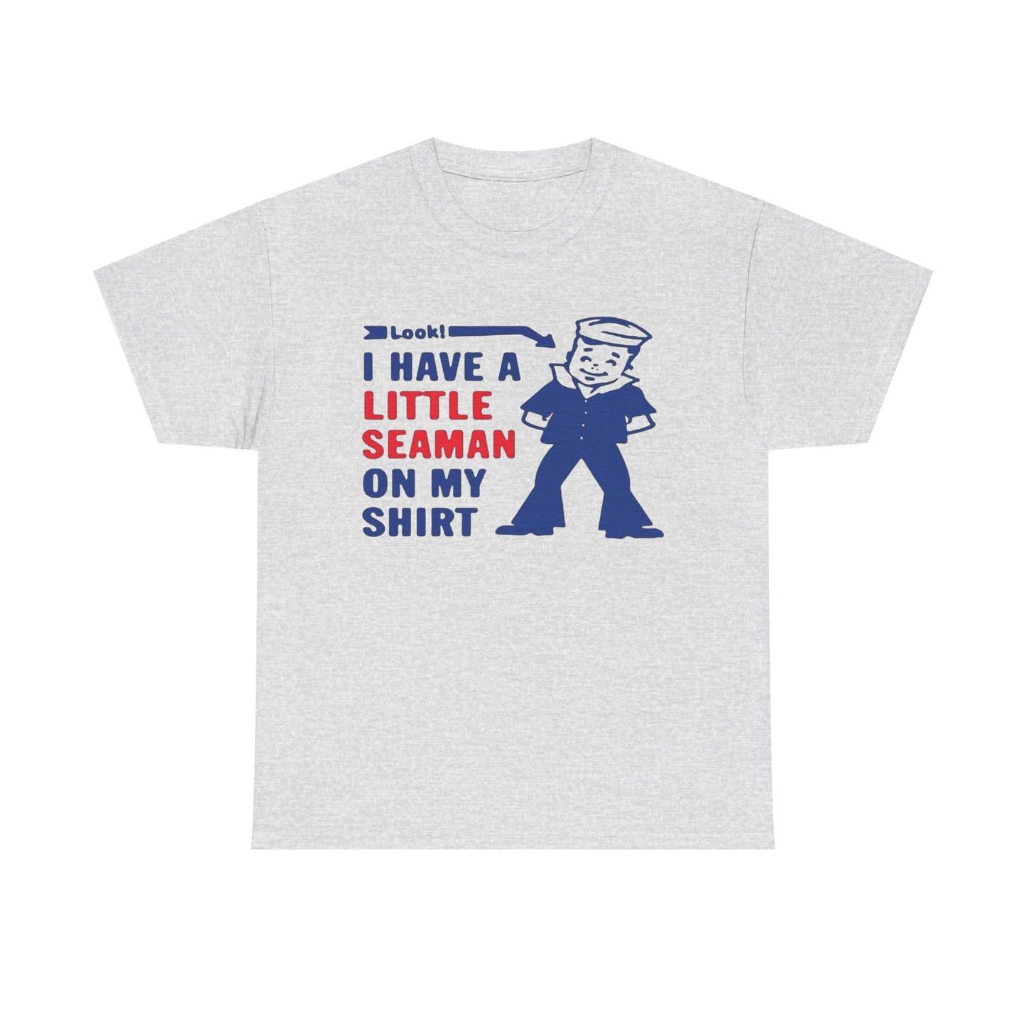 Little Seaman On My Shirt Funny Graphic T-Shirt Gift NEW Unisex Heavy Cotton Tee