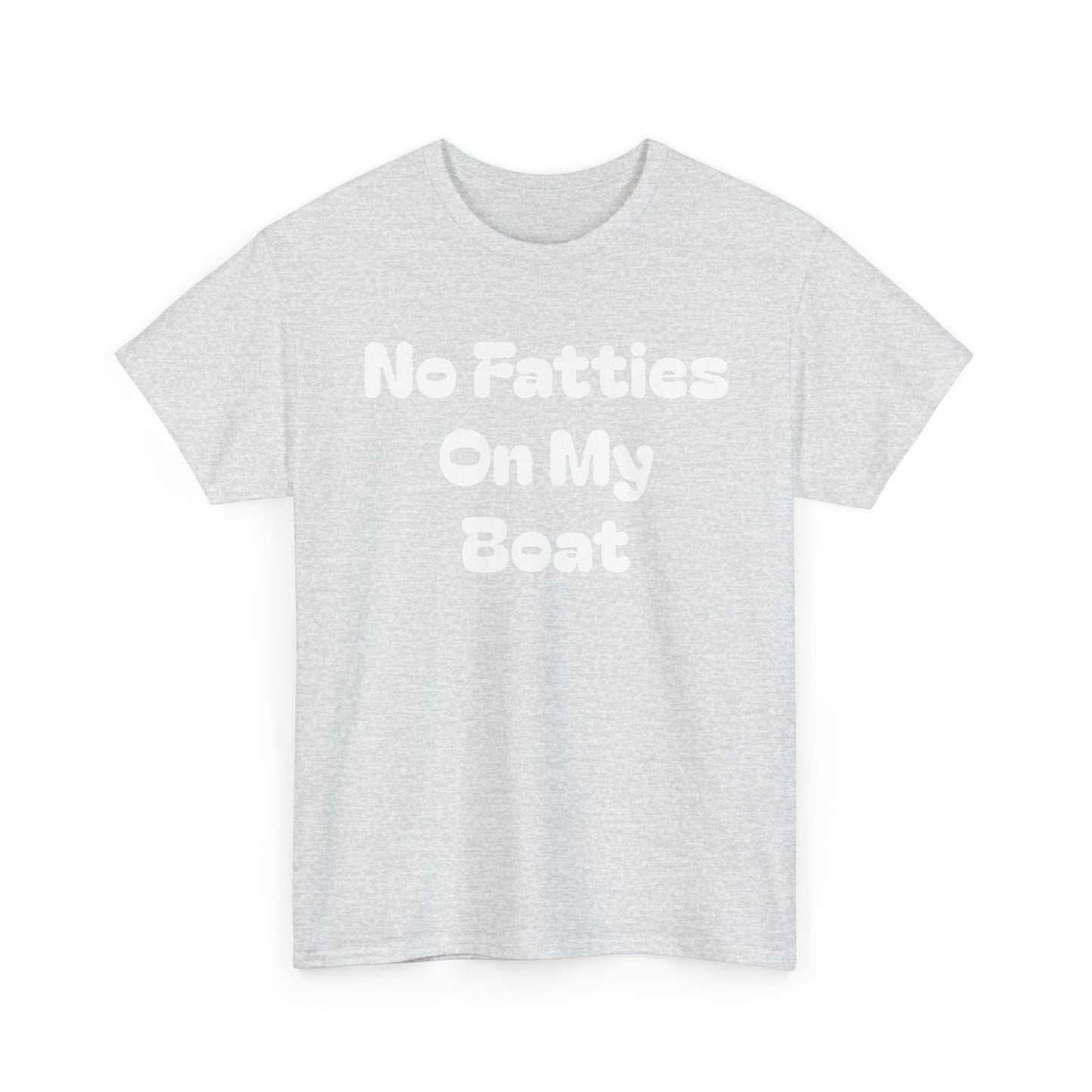 No Fatties On My Boat Kill Tony Shirt Comedy Hilarious Unisex Heavy Cotton Tee