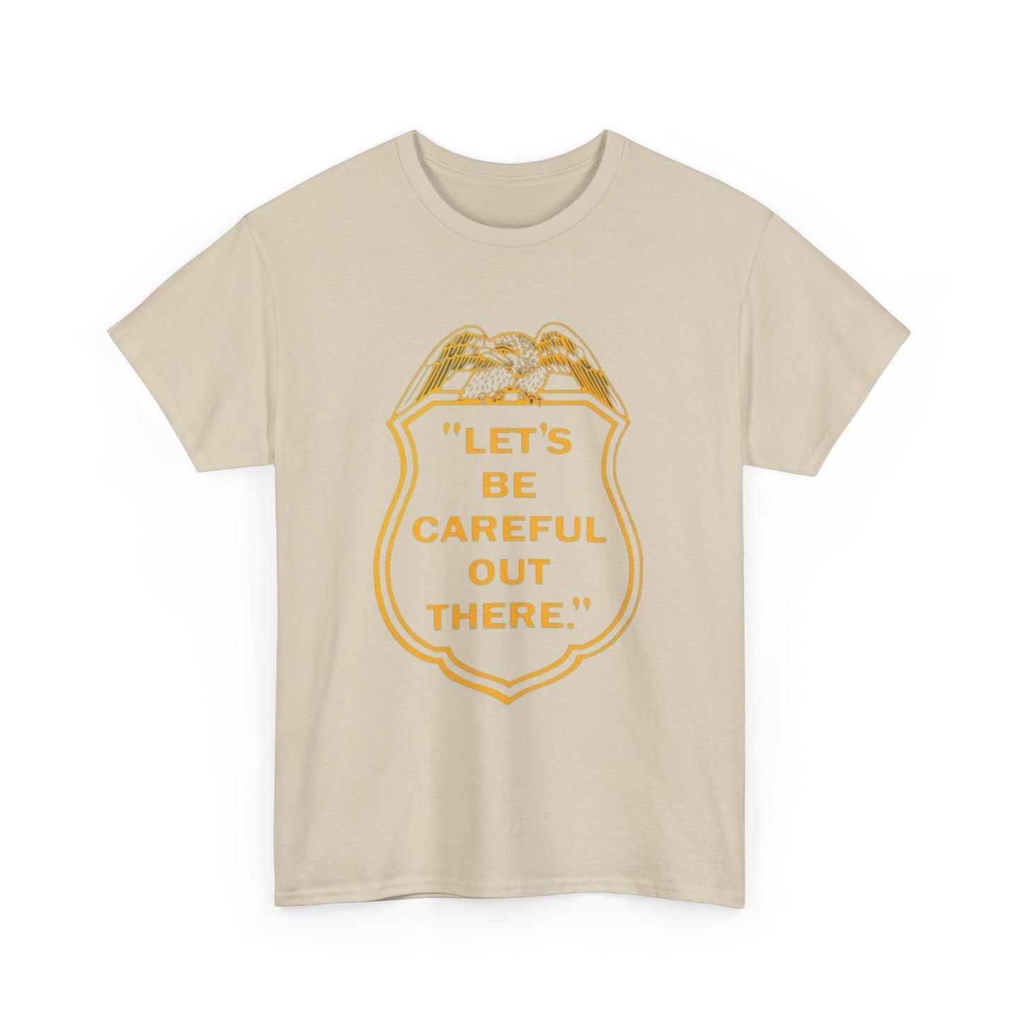 Let's Be Careful Out There Graphic T Shirt Unisex Heavy Cotton Tee Gift