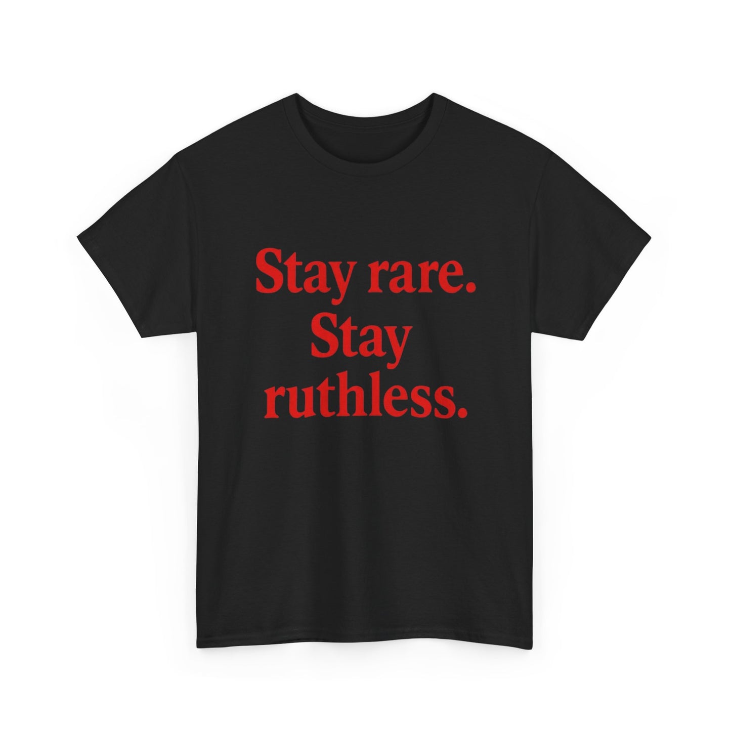 Stay Rare Stay Ruthless Graphic T Shirt Heavy Cotton Tee