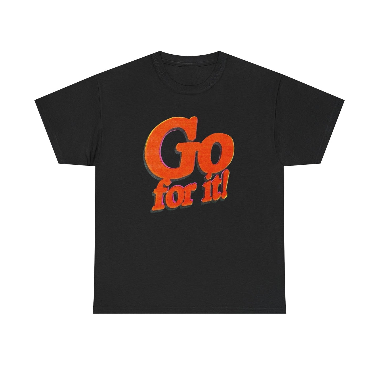 Go For It T-Shirt Unisex Heavy Cotton Tee Gift New