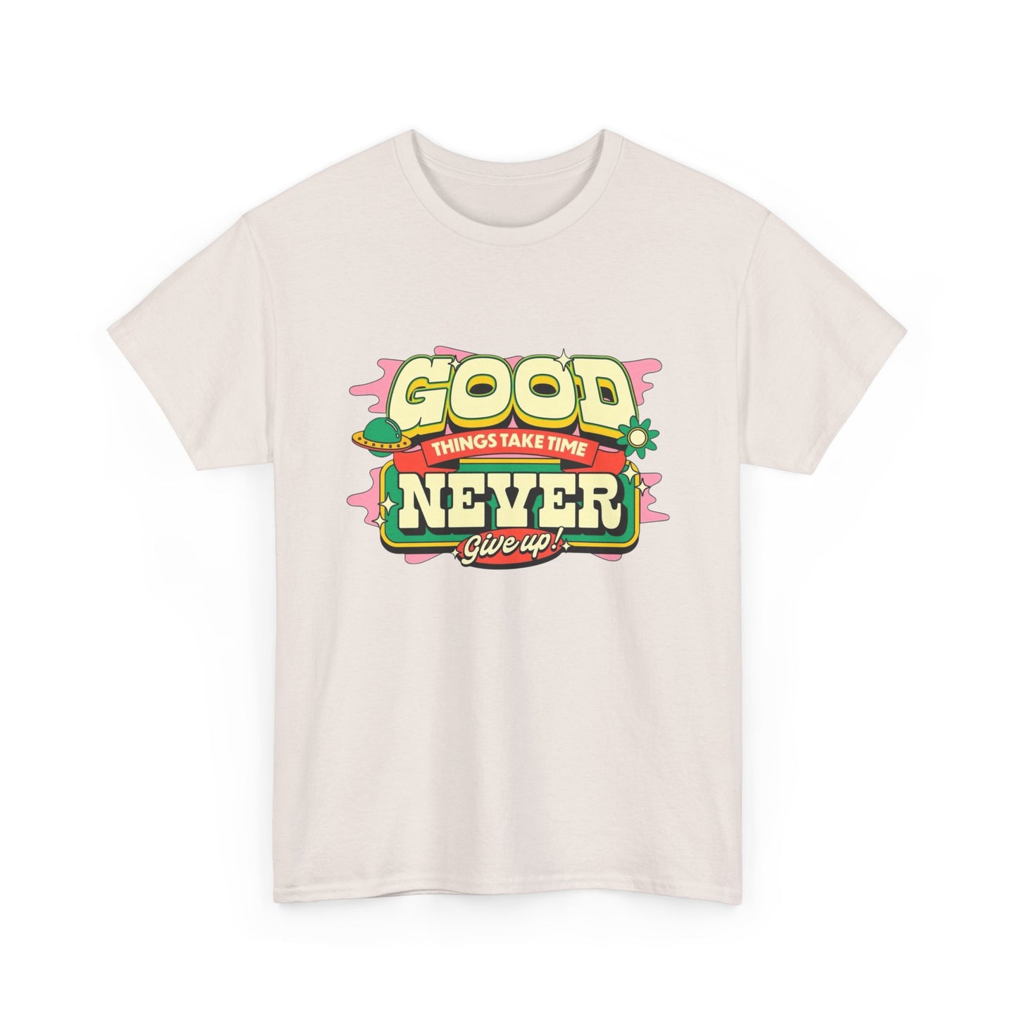 Good Things Take Time Graphic T Shirt Unisex Heavy Cotton Tee