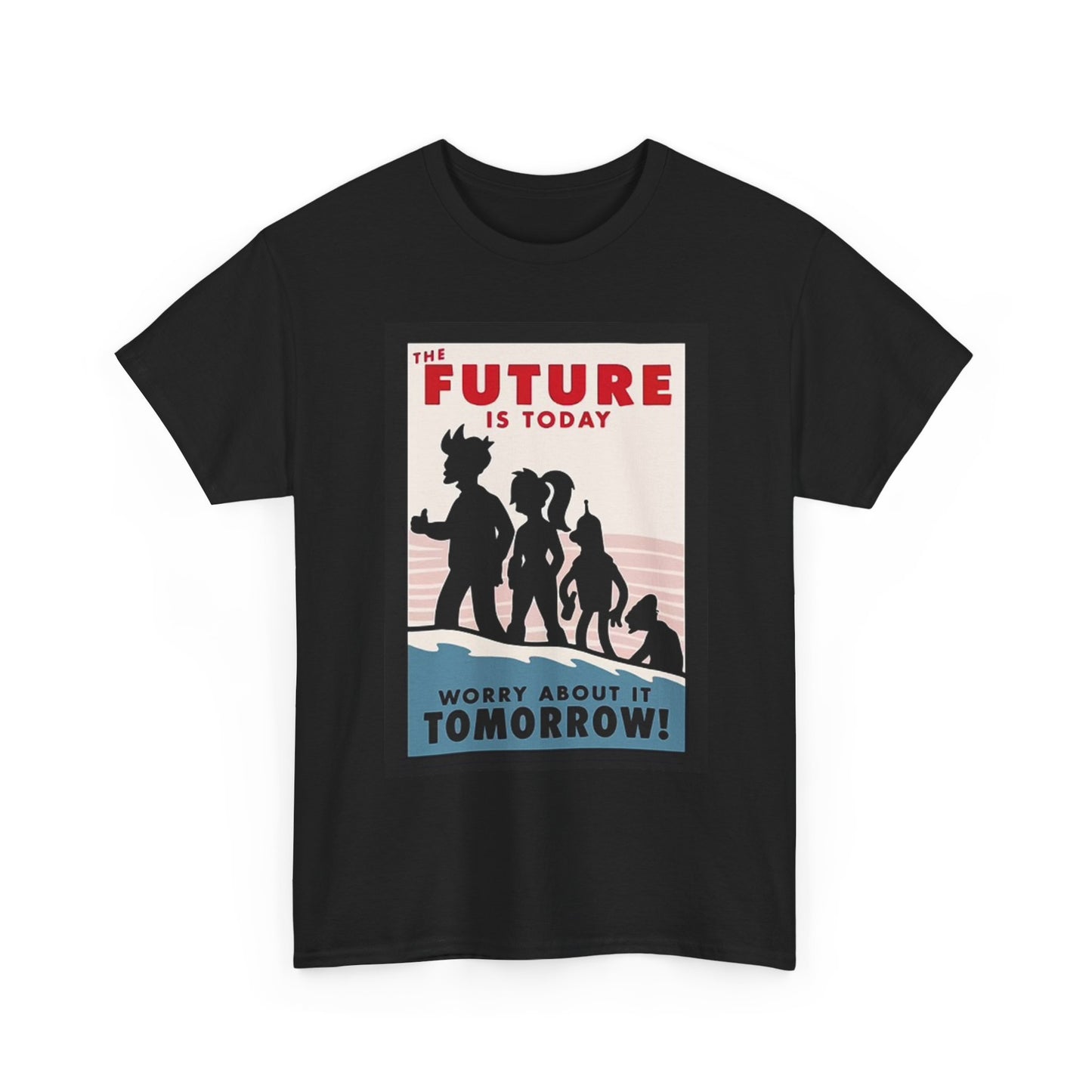 The Future Is Today Futurama Graphic T Shirt Comedy Unisex Heavy Cotton Tee