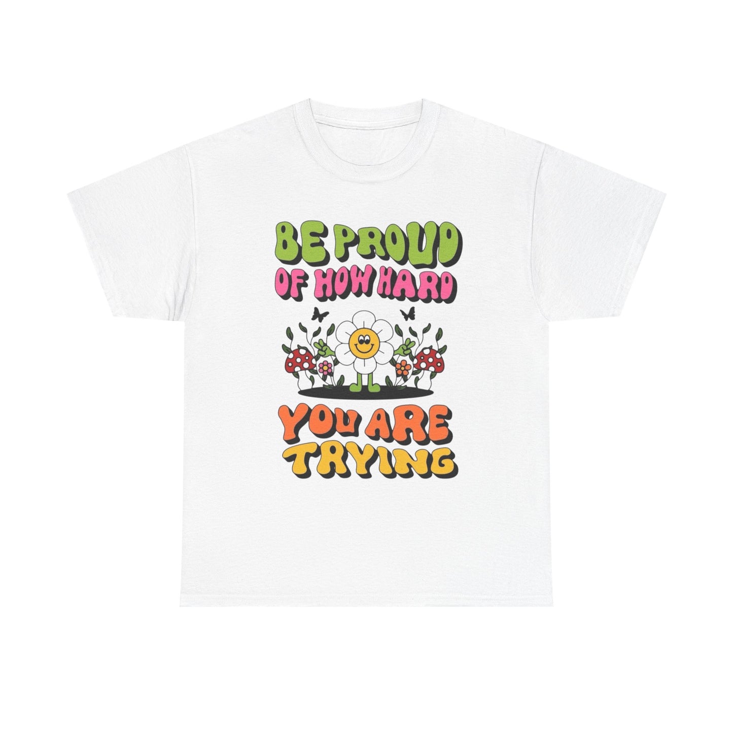 Be Proud Of Yourself Graphic T Shirt Unisex Heavy Cotton Tee