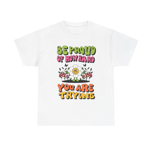 Be Proud Of Yourself Graphic T Shirt Unisex Heavy Cotton Tee