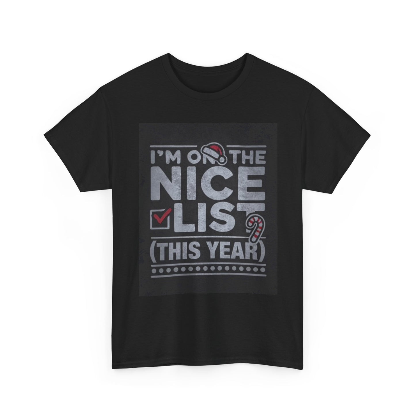 I'm On the Nice List This Year T Shirt Funny Christmas Graphic Unisex