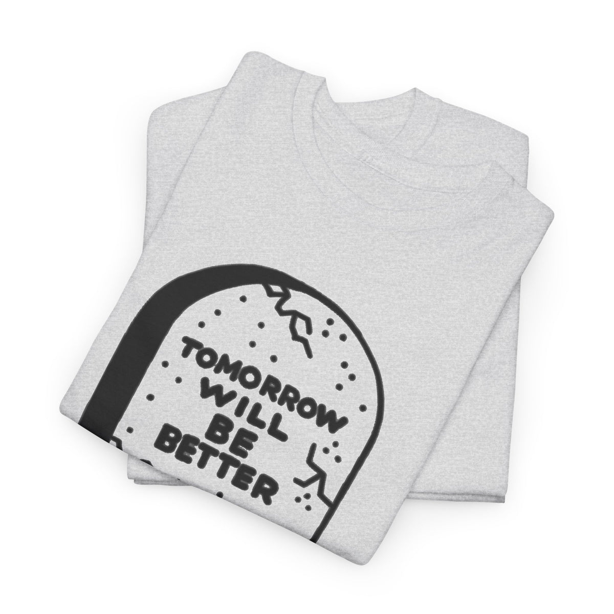 Tomorrow Will Be Better Graveyard Shirt Men's Tee