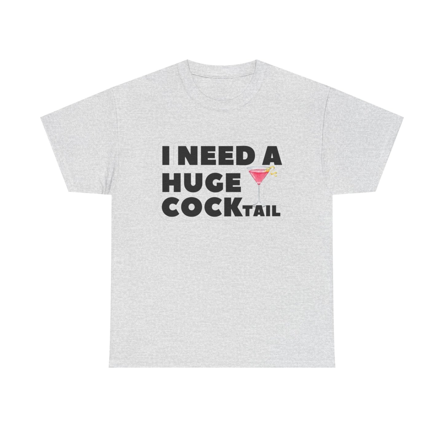 I Need A Cocktail Funny Sex Jokes Graphic T Shirt S-5XL NEW Unisex Heavy Cotton