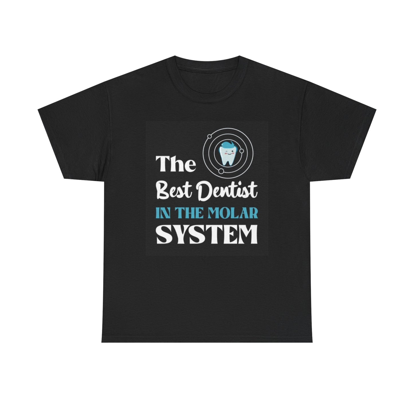 The Best Dentist In The Molar System Graphic T Shirt Unisex Heavy Cotton Tee