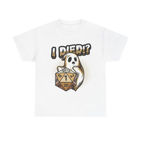 I Died? Funny Ghost Gambling Shirt Graphic Unisex Heavy Cotton Tee