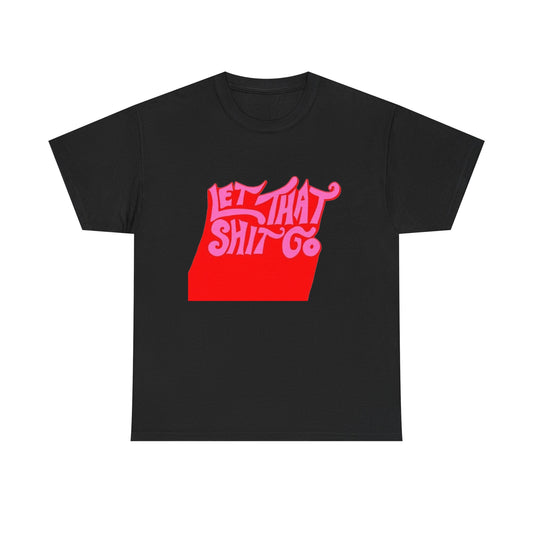 Let It Go Graphic T Shirt NEW Unisex Heavy Cotton Tee