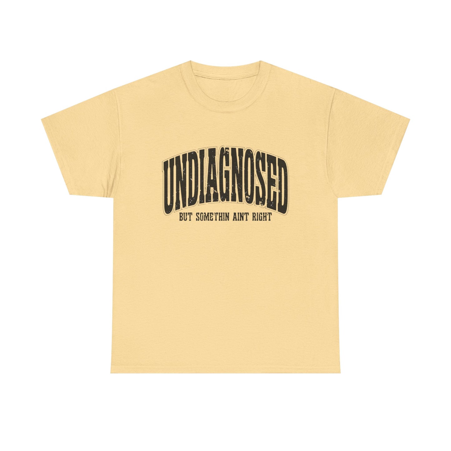 Undiagnosed But Something Ain't Right Graphic T Shirt Unisex Heavy Cotton Tee