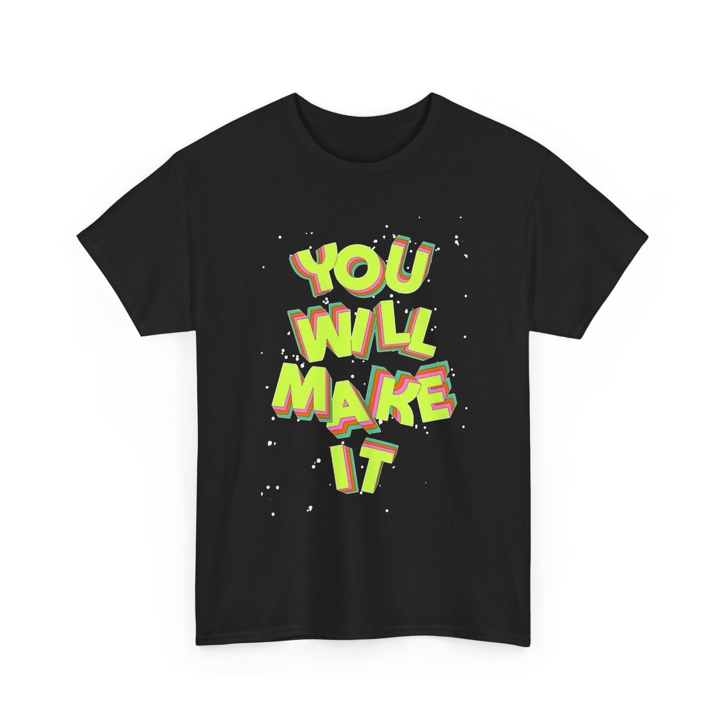 You Will Make It Graphic T Shirt NEW Unisex Heavy Cotton Tee