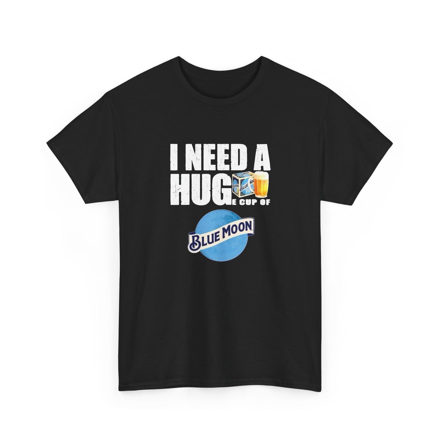 I Need A Huge Blue Moon Graphic T Shirt NEW Unisex Heavy Cotton Tee