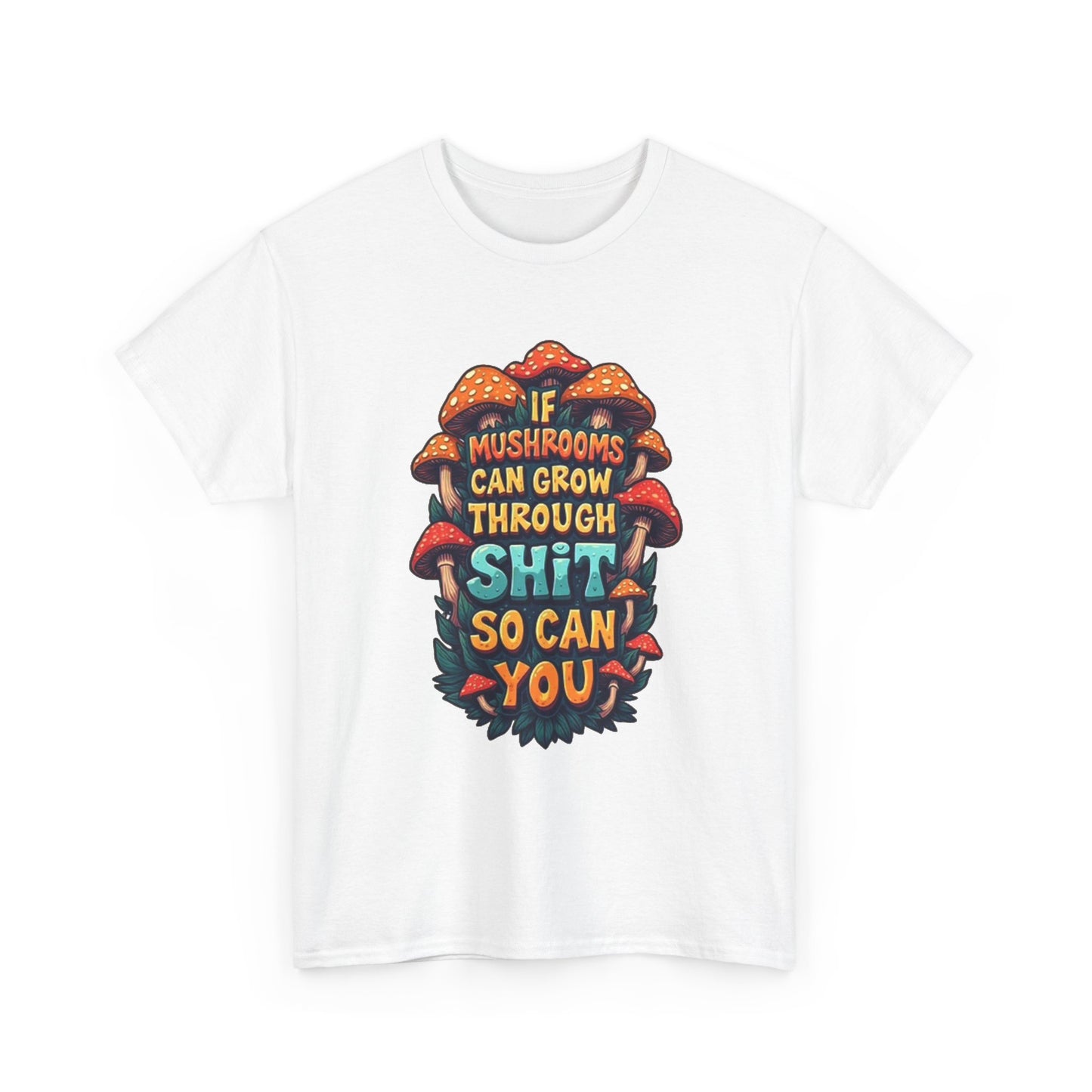 If A Mushroom Can Grow Graphic T Shirt Funny Jokes Vibes Unisex Heavy Cotton Tee