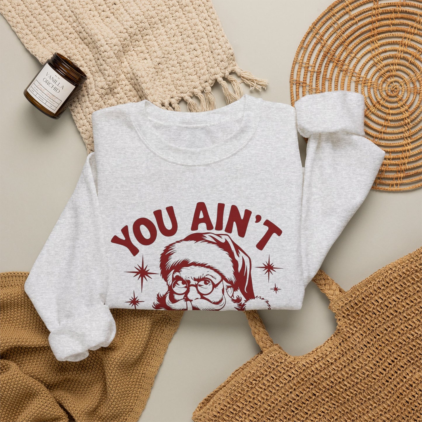 You Ain't Getting Anything Santa Funny Sweater NEW Heavy Crewneck Sweatshirt