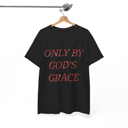 Only By Gods Grace Graphic T Shirt NEW ADULT Unisex Heavy Cotton Tee
