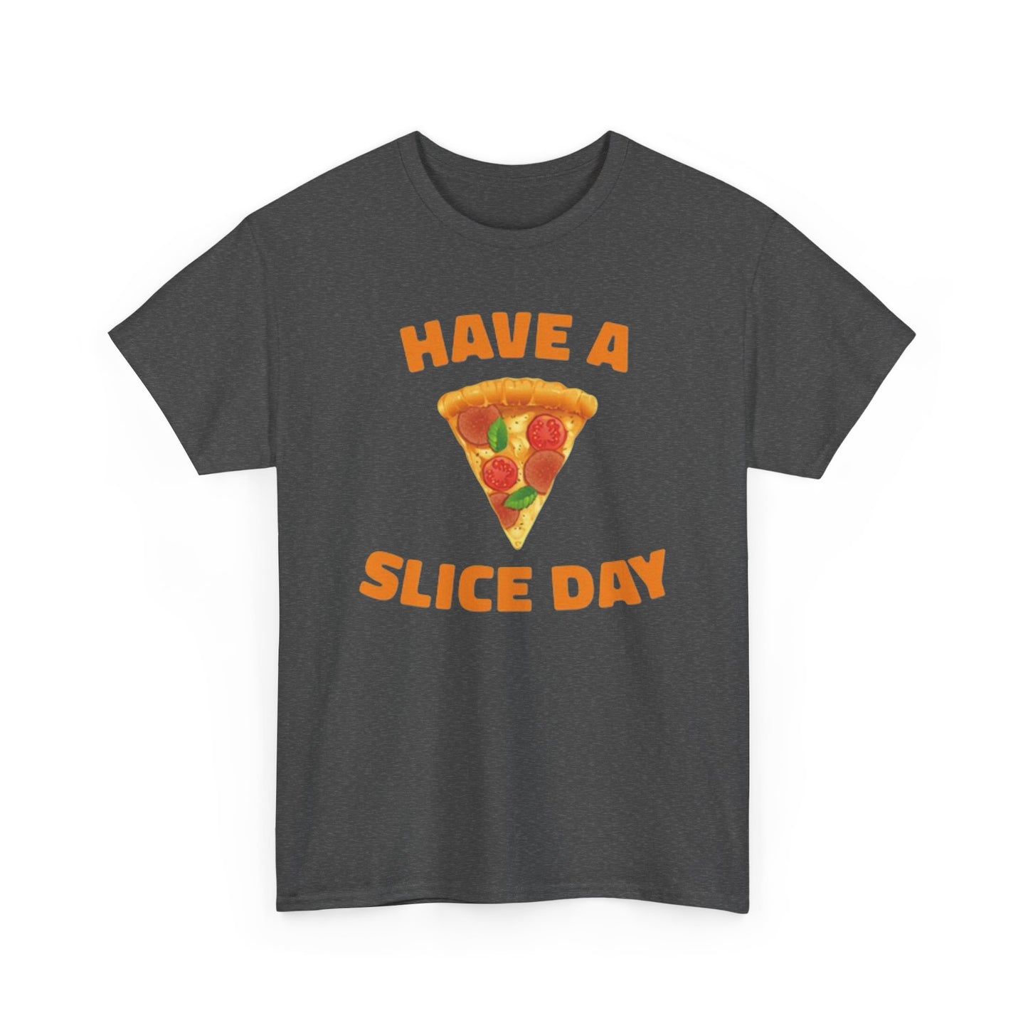 Have A Slice Day Graphic T Shirt Funny Pizza ART Unisex Heavy Cotton Tee