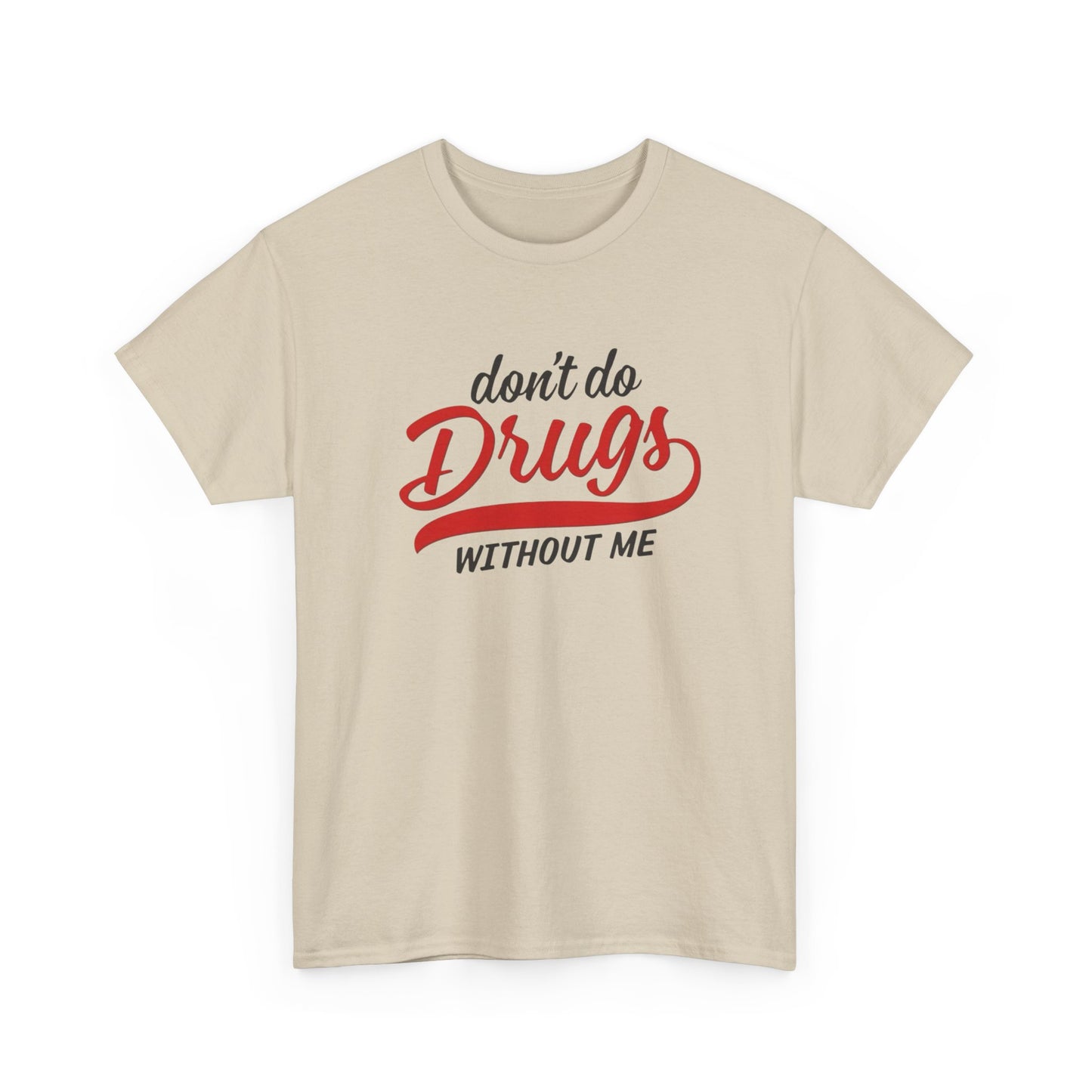 Don't Do Drugs Without Me Funny Graphic T Shirt S-5XL Unisex Cotton