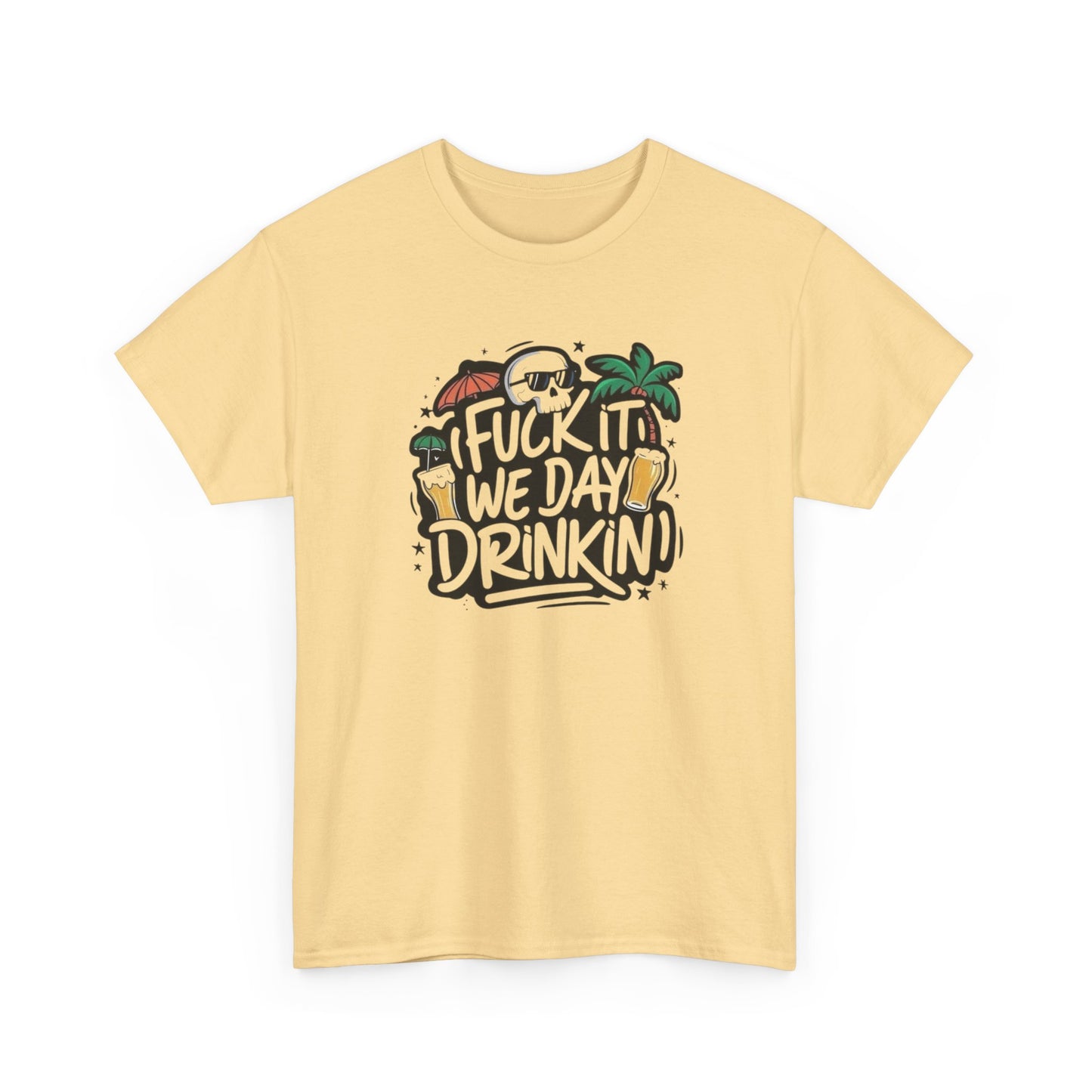 We Drinkin All Day Vacation Funny Graphic T Shirt Unisex Heavy Cotton Tee