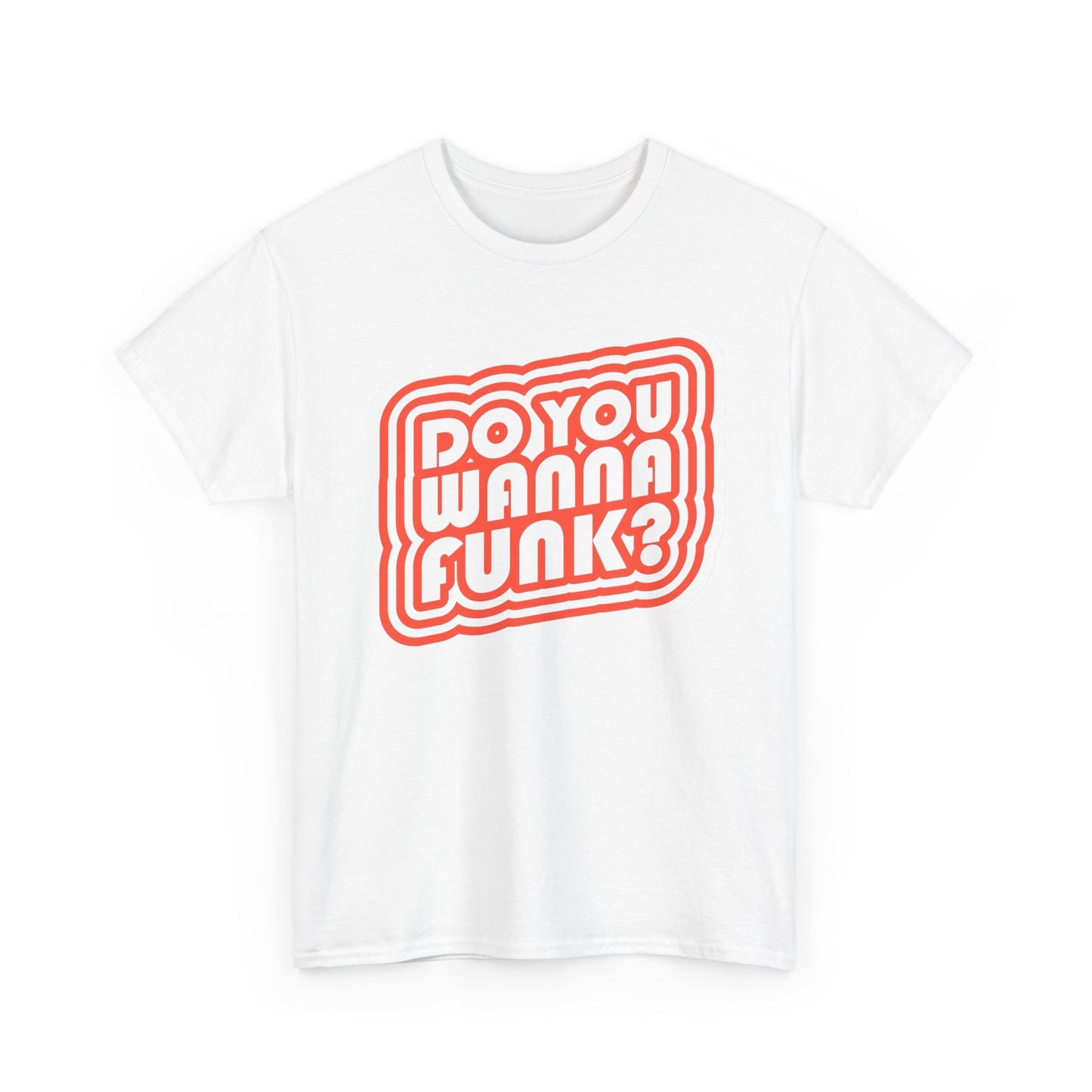 Do You Wanna Funk Graphic T Shirt Unisex Heavy Cotton Tee