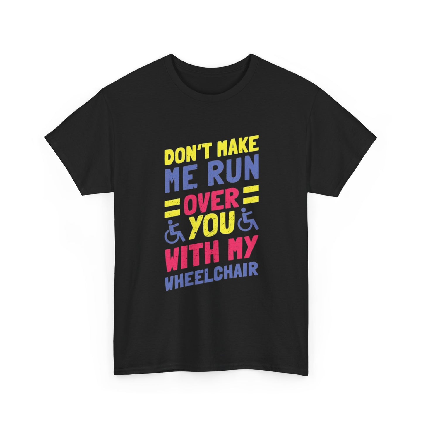 Funny Wheelchair T Shirt Gift Jokes Run Me Over Graphic Unisex Heavy Cotton Tee