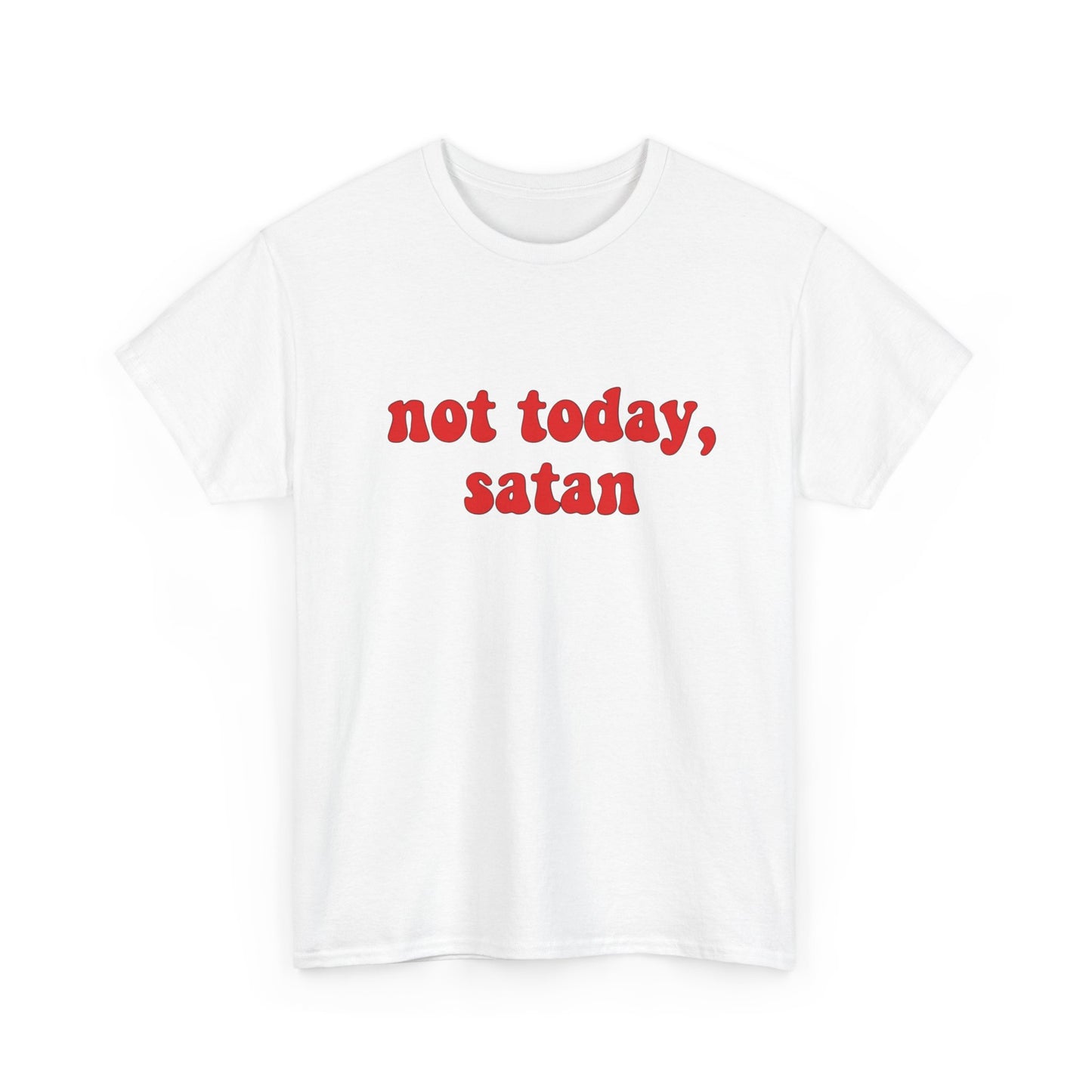 Not Today Satan Funny Jokes Graphic T Shirt NEW ADULT Unisex Heavy Cotton Tee