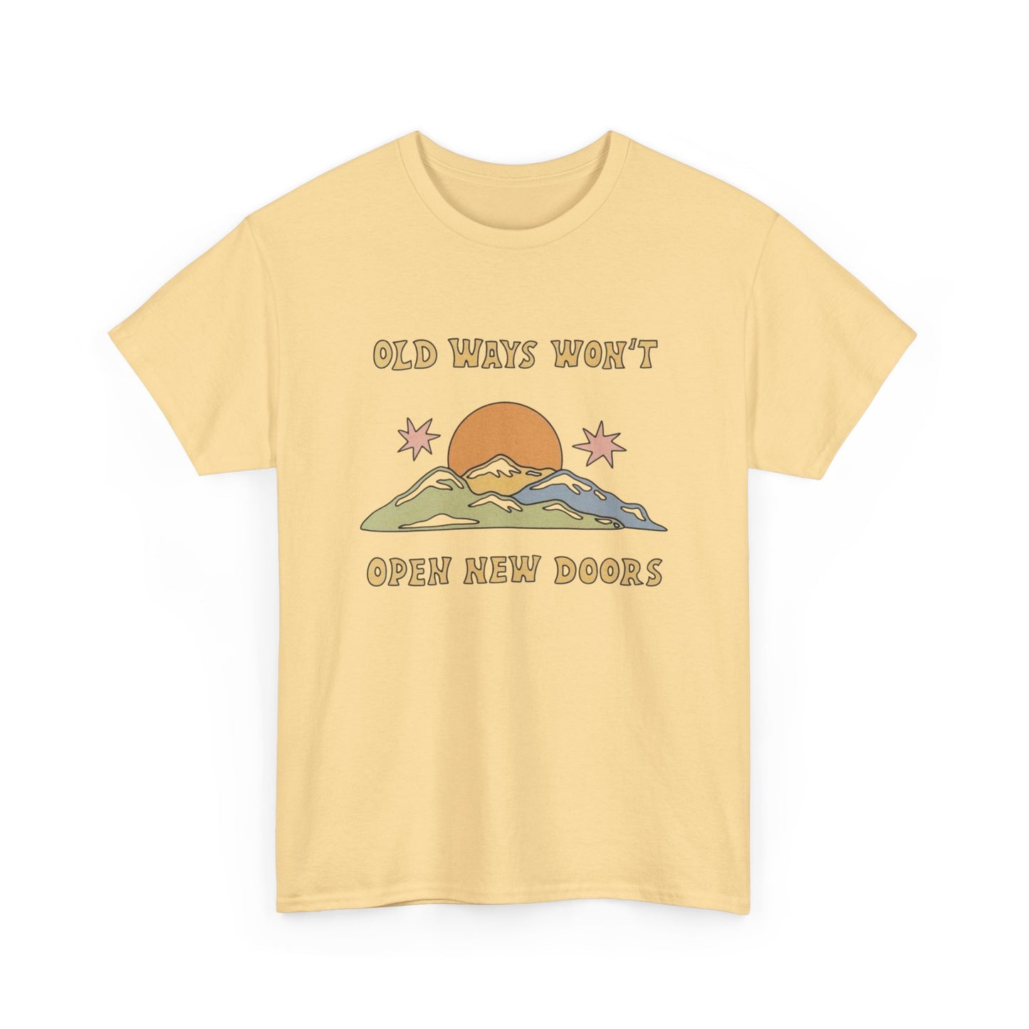 Old Ways Wont Open New Doors Graphic T Shirt NEW Adult Unisex Heavy Cotton Tee