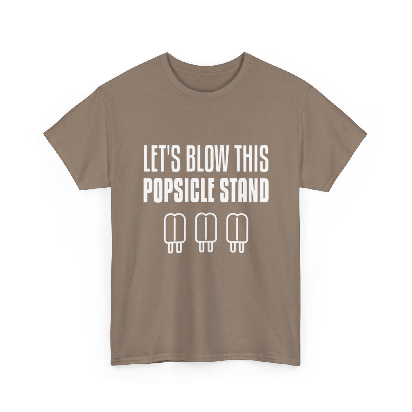 Lets Blow This Popsicle Stand Funny Graphic T Shirt ADULT NEW
