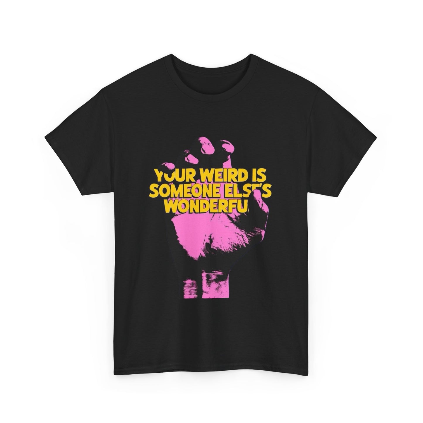 Your Weird Is Someone Else's Wonderful Graphic T Shirt Unisex Heavy Cotton Tee