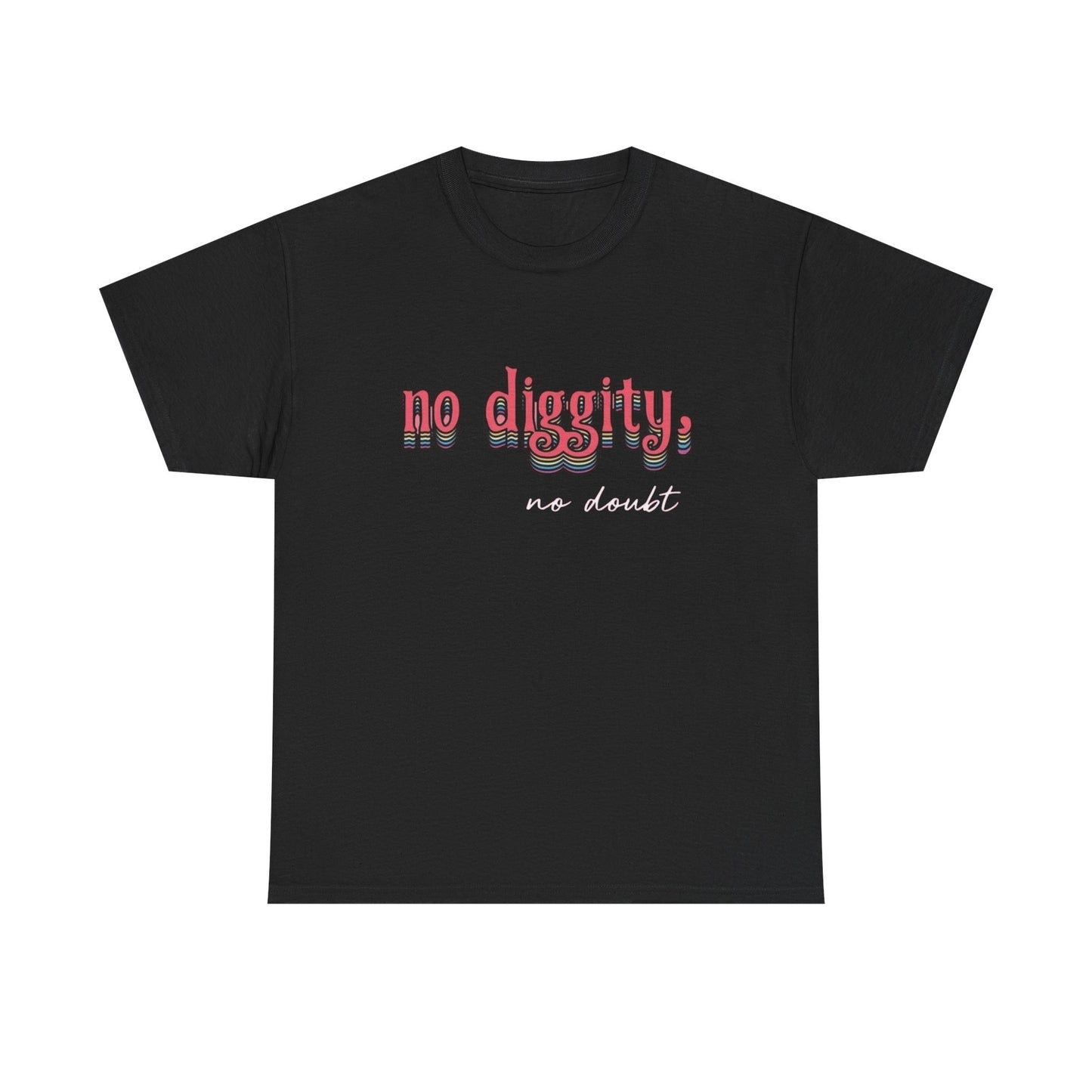 No Diggity No Doubt Funny Graphic T-Shirt Unisex Heavy Cotton Tee