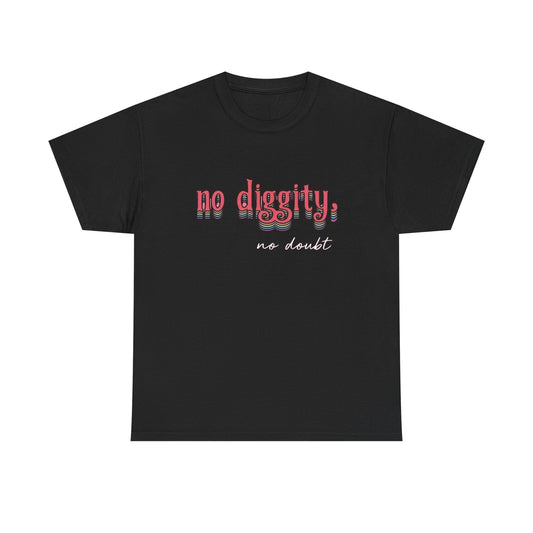 No Diggity No Doubt Funny Graphic T-Shirt Unisex Heavy Cotton Tee